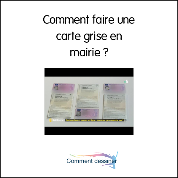 Comment faire une carte grise en mairie